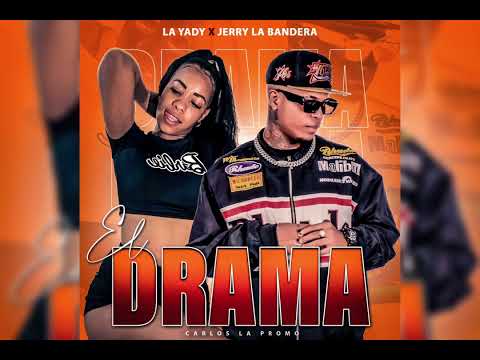 La Yady & El Jerry la Bandera- El Drama