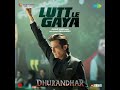 Lutt Le Gaya (From "Dhurandhar") · Shashwat Sachdev · Simran Choudhary