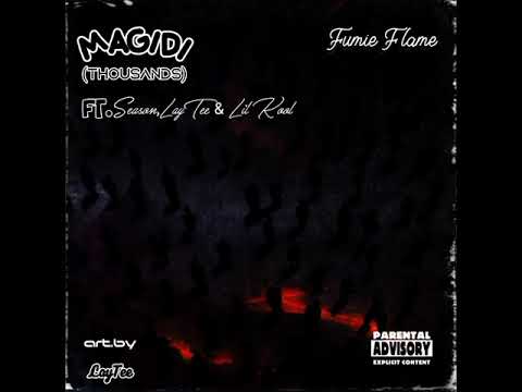 Magidi(Thousands) prod by Fumie Flame ft. Season, LayTee & Lil Kool