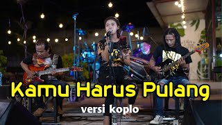 KAMU HARUS PULANG Slank versi koplo (Official Live music)