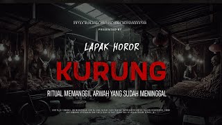 Download lagu KURUNG - RITUAL MEMANGGIL ARWAH YANG SUDAH MENINGGAL | EP187 Lapak Horor mp3