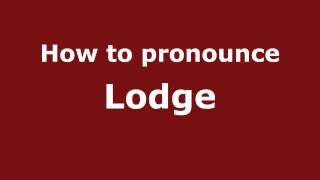 How to pronounce Lodge