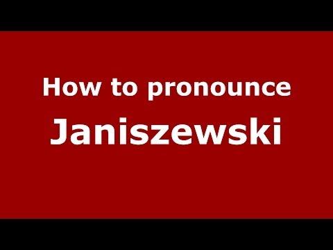 How to pronounce Janiszewski (Polish/Poland) - PronounceNames.com
