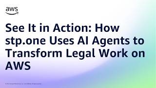 See It in Action: How stp.one Uses AI Agents to Transform Legal Work on AWS | Amazon Web Services