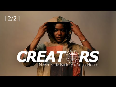 [2/2] CREATORS: Never Fade Factory London X Soho House 2021