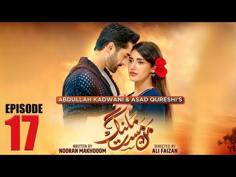 Mann Mast Malang | Full Episode 17 | Danish Taimoor | Sahar Hashmi