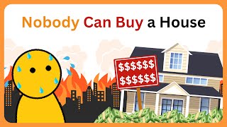 Why Nobody Can Afford a Home Anymore