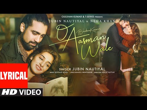 O Aasman Wale (Lyrical) Jubin Nautiyal, Neha Khan | Rochak K, Manoj M, Navjit B | Bhushan Kumar
