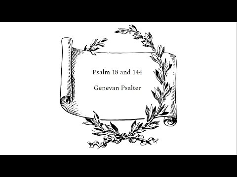Psalm 18 and 144 - Genevan Psalter (Synthesia)
