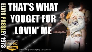 Experience Pure Emotion: Elvis&#39; &#39;That&#39;s What You Get For Lovin&#39; Me&#39; - 1973 HQ Lyrics