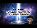 The Moral Construct of The Human Paradigm with Rod Hayes #LarryHooverFree
