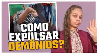 COMO EXPULSAR DEMÔNIOS | Minhas EXPERIÊNCIAS