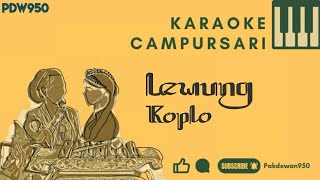 Download lagu LEWUNG CAMPURSARI || KARAOKE KOPLO mp3