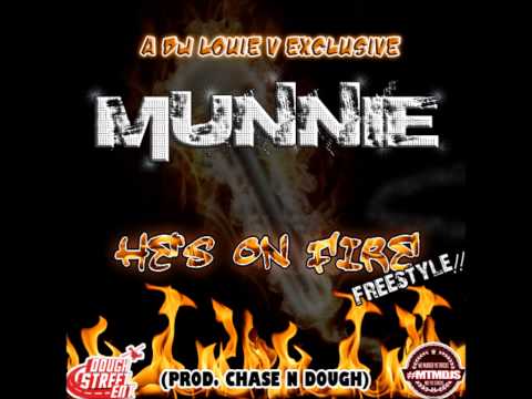Munnie - On Fire (Prod By @ChaseNDough) {@RealDjLouieV Exclusive} | @Munnie773