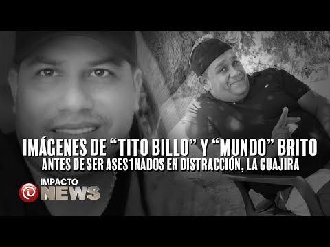 Imágenes de"Tito Billo" y "Mundo" Brito, antes de ser asesinados en Distracción, La Guajira