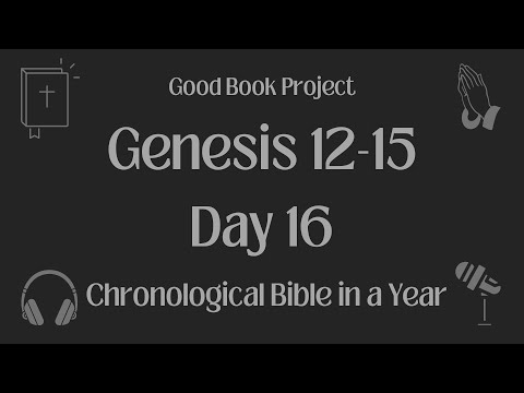 Chronological Bible in a Year 2023 - January 16, Day 16- Genesis 12-15