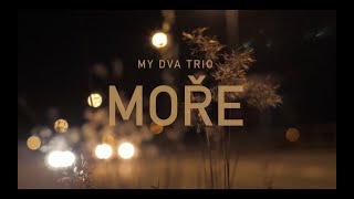 Video MY DVA TRIO | Moře
