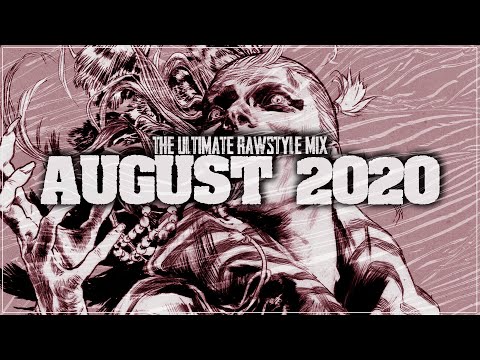 The Ultimate Rawstyle Mix | August 2020
