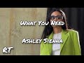 What You Need - Ashley Sienna (Lyrics)