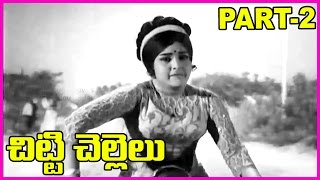 Chitti Chellelu - Telugu Full Movie - Part-2 - NTR, Haranath, Vanisri, Rajasri