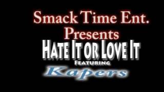 Kapers - Hate it or love it (Smack Time Ent 2010)