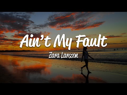 Zara Larsson - Ain’t My Fault [Lyrics On Screen] OFFICIAL