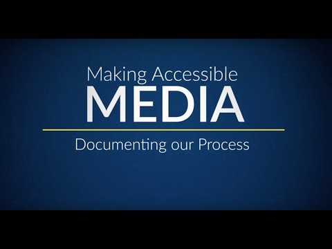 Making Accessible Media–Documenting our Process
