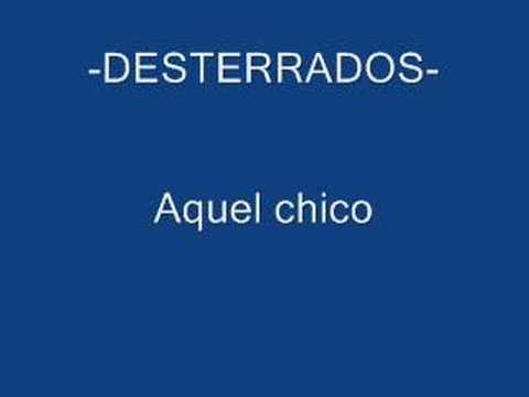 DESTERRADOS - Aquel chico