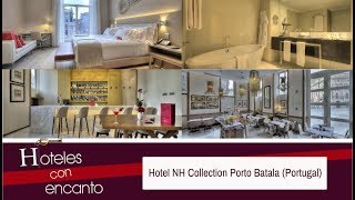 HOTEL NH COLLECTION PORTO BATALHA - HOTELES CON ENCANTO