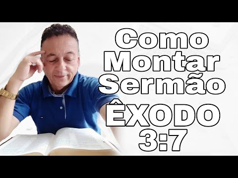 Como Montar um Sermão em Êxodo 3:7 - Aprendendo com a Palavra
