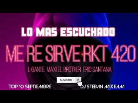 ME RE SIRVE RKT 420 . L-GANTE MAXI BROTHER ERIC SANTANA