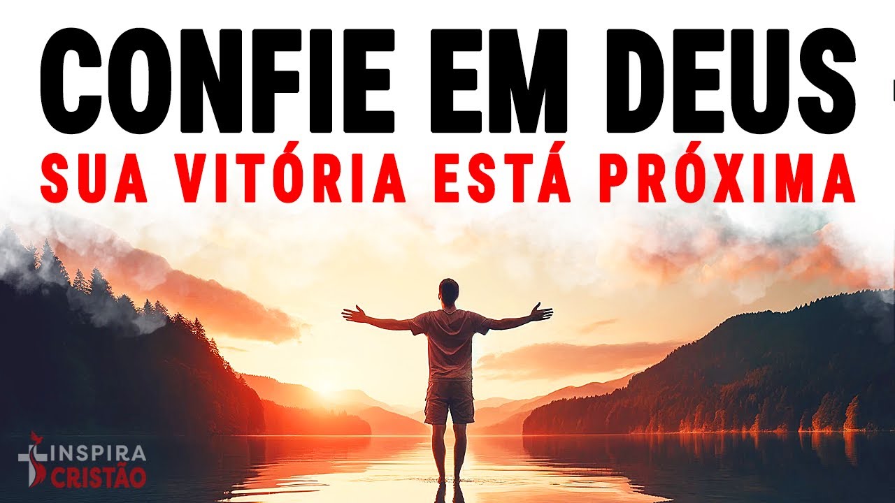 CONFIE EM DEUS, TENHA FÉ, SUA VITÓRIA ESTÁ PRÓXIMA | VÍDEO MOTIVACIONAL CRISTÃO
