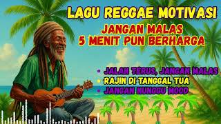 Download lagu Lagu Reggae Motivasi - Jangan Malas 5 Menit Pun Berharga mp3