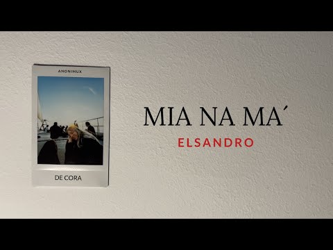 MIA NA MA' - ELSANDRO