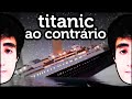 Titanic Ao Contrário Ou Cinatit