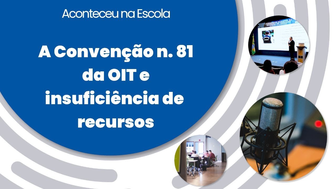 Aconteceu na escola - a Convenção n  81 da OIT e insuficiência de recursos