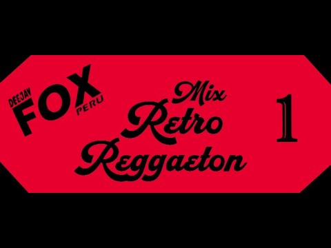 DJ FOX PERU - Mix Retro Reggaeton 1