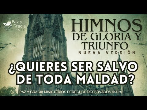 Himnos de Gloria Nº 30 - QUIERES SER SALVO DE TODA MALDAD? - Himnos de Gloria y Triunfo
