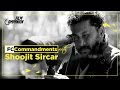 Shoojit Sircar | FC Commandments