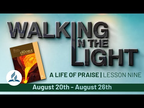 “A Life of Praise” | Walking In The Light Study Hour - Lesson 9 Q3 2022