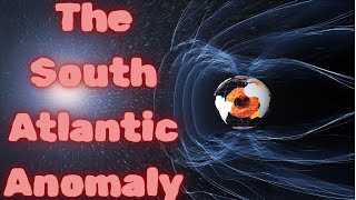 Earth's Magnetic Mystery | The South Atlantic Anomaly