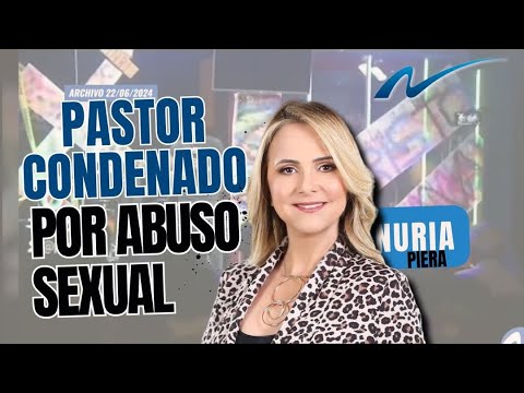 Pastor en los Alcarrizos condenado por abuso sexual | Nuria Piera