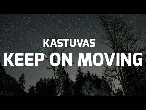 Kastuvas -  Keep on moving feat Emie | Lyrics | WORDSOFLY