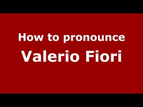 How to pronounce Valerio Fiori (Italian/Italy)  - PronounceNames.com