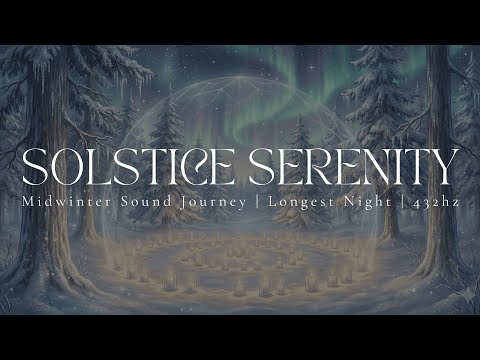 SOLSTICE SERENITY | Midwinter Sound Journey | Honouring the Longest Night | Crystal Bowls | 432hz