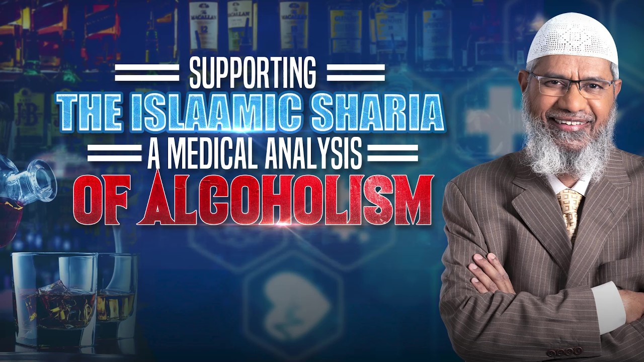 Supporting the Islamic Sharia A Medical Analysis of Alcoholism - Dr Zakir Naik