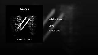 M-22 - White Lies