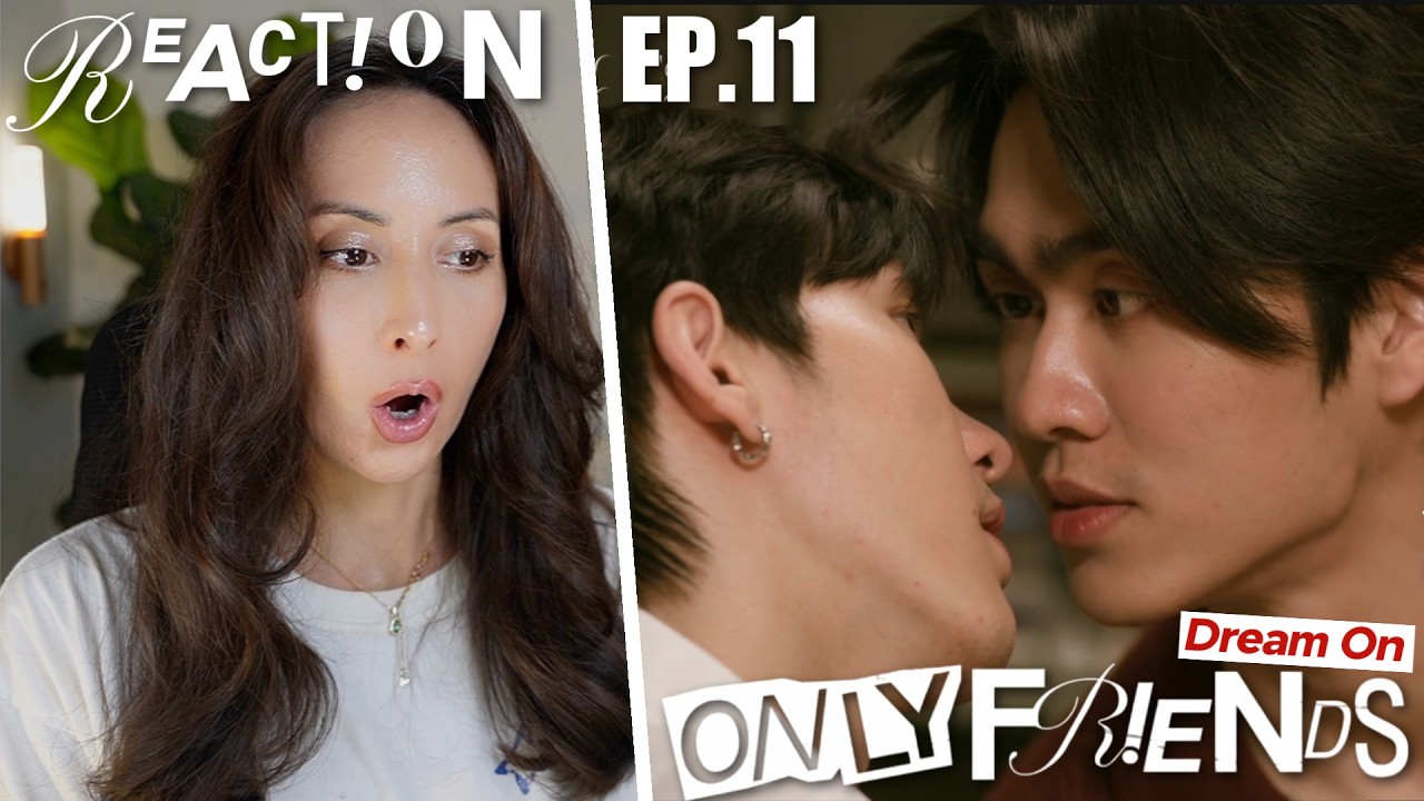 ONLY FRIENDS : DREAM ON EP.11 REACTION | EarthMix AouBoom JossGawin