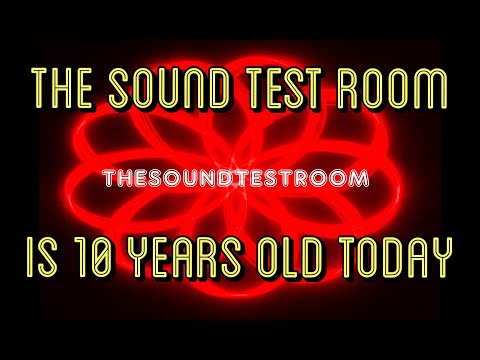 The Sound Test Room IsTen Years Old Today - Live Stream