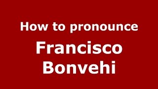 How to pronounce Francisco Bonvehi